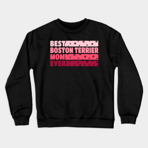 Best Boston Terrier Mom Ever Crewneck Sweatshirt by White Martian